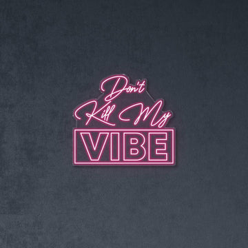 Donâ€™t Kill My Vibe - NEONIFIC